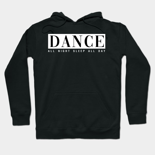 Dance All Night Sleep All Day Hoodie by CityNoir